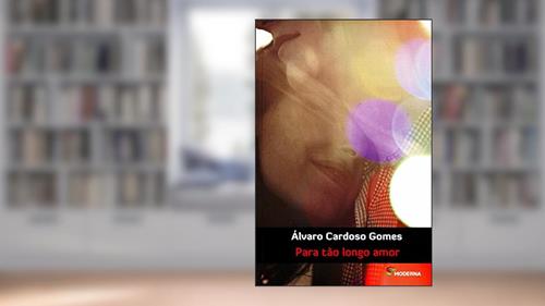 Capa de Para tão longo amor, do autor Álvaro Cardoso Gomes