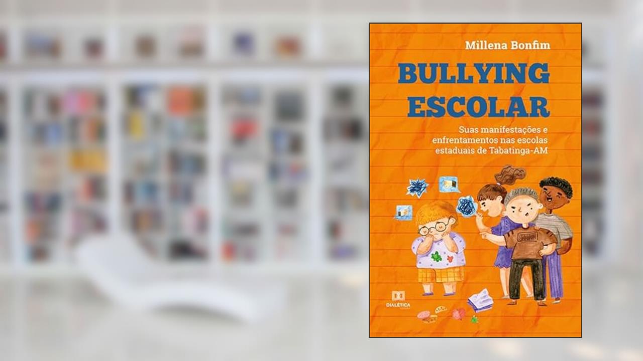 Bullying escolar: suas manifestações e enfrentamentos nas escolas estaduais de Tabatinga-AM, do autor Millena Bonfim