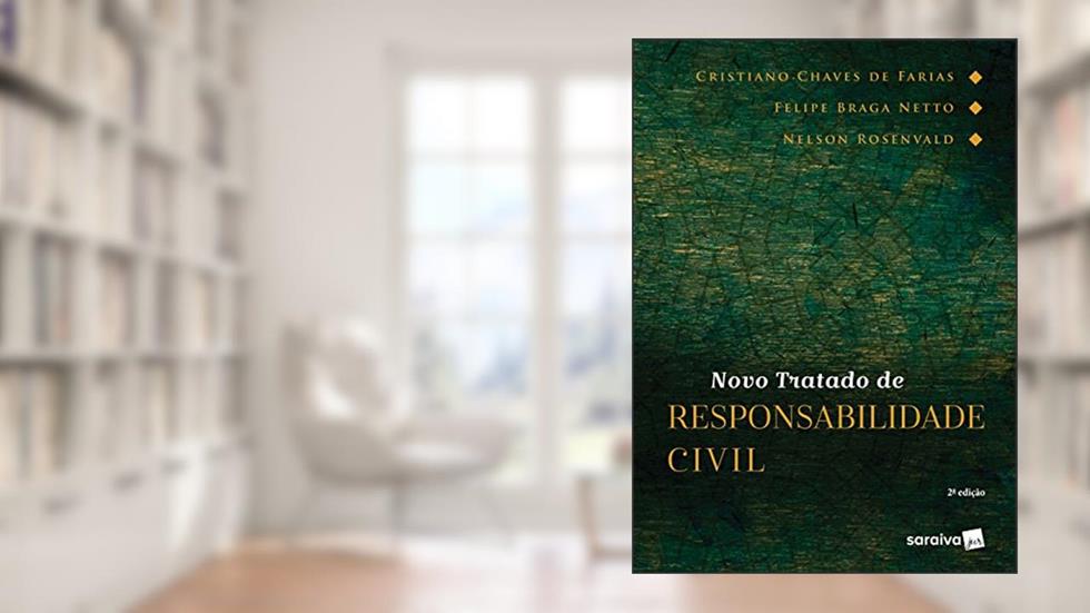 Novo Tratado de Responsabilidade Civil, do autor Cristiano Chaves de Farias; Felipe Braga Netto; Nelson Rosenvald