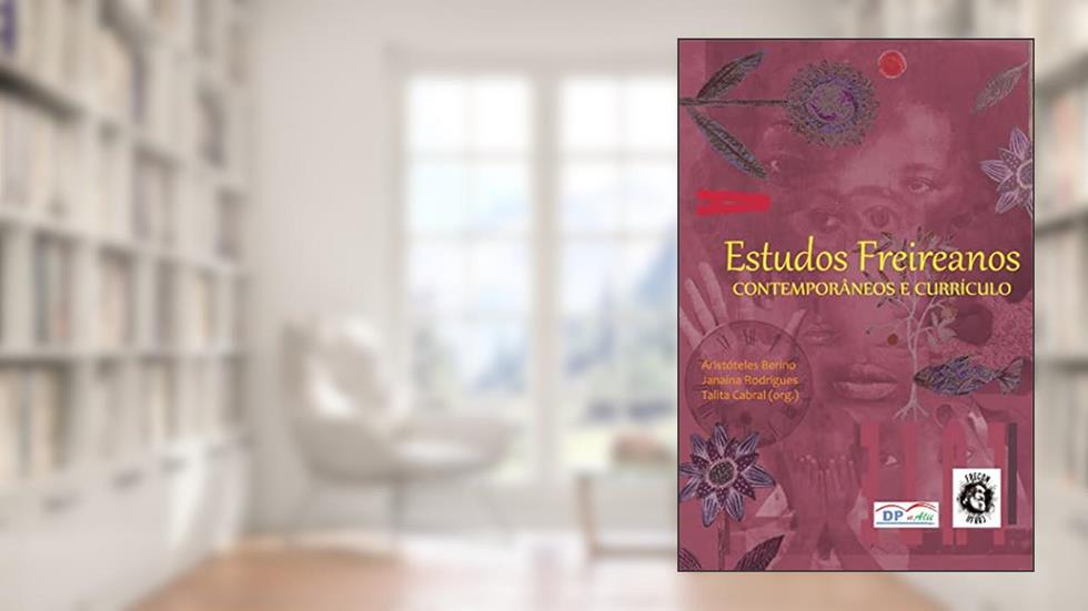 Estudos Freireanos Contemporâneos e Currículo, do autor Aristóteles Berino; Janaína Rodrigues; Talita Cabral