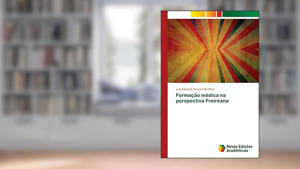 Formação médica na perspectiva Freireana, do autor Luis Eduardo Teixeira Da Silva