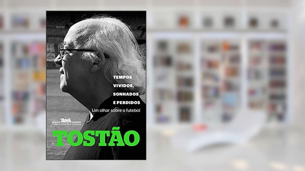 Tempos vividos, sonhados e perdidos, do autor Tostão