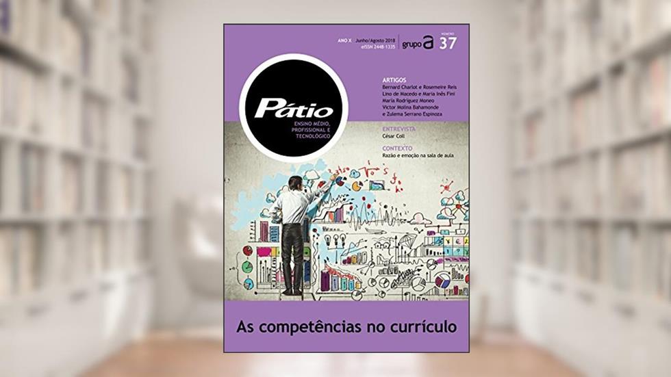 Revista Pátio Ensino Médio, Profissional e Tecnológico 37: As competências no currículo (PMPT), do autor Grupo A Educação