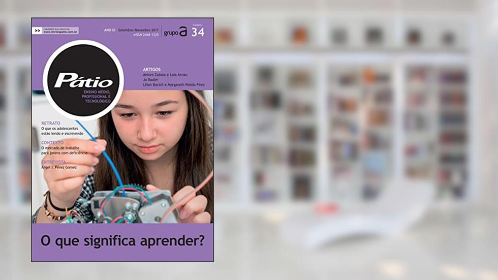 Revista Pátio Ensino Médio, Profissional e Tecnológico 34: O que significa aprender? (PMPT), do autor Grupo A Educação