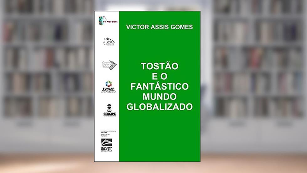 Tostão E O Fantástico Mundo Globalizado, do autor Victor Assis Gomes