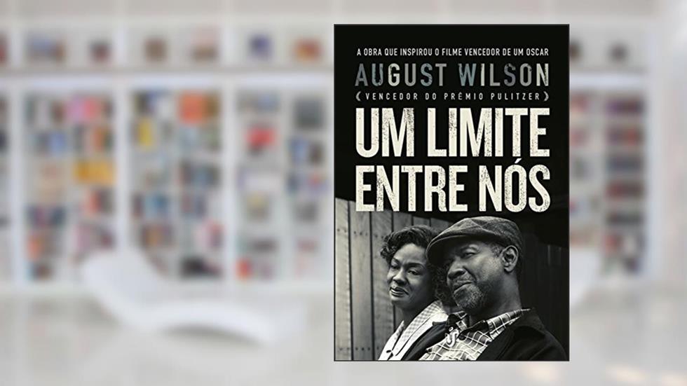 Um Limite Entre Nós, do autor August Wilson