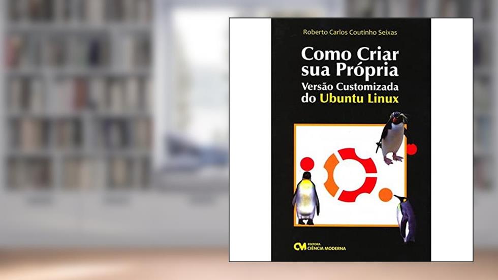 Como Criar Sua Propria Versao Customizada - 1, do autor Seixas