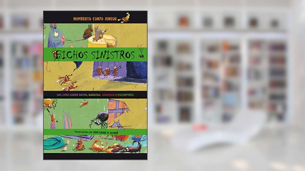 Bichos sinistros: Um livro sobre ratos, baratas, aranhas e escorpiões, do autor Humberto Conzo Junior