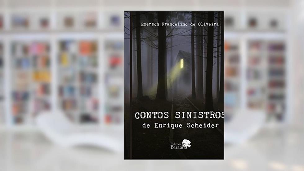 Contos sinistros de Enrique Scheider, do autor Emerson Francelino de Oliveira