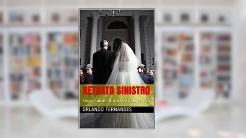 Capa de RETRATO SINISTRO: Conto sobrenatural de tradição oral, do autor Orlando Fernandes
