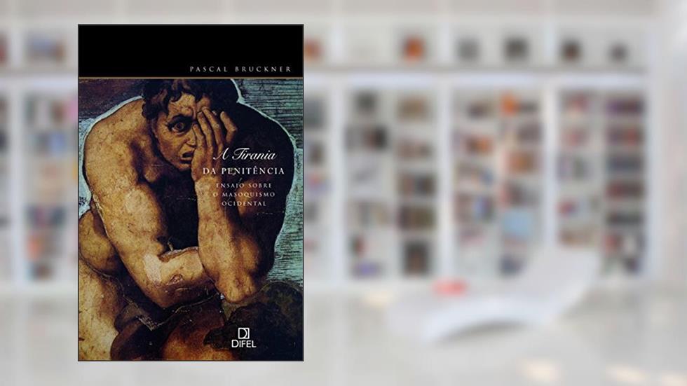 A Tirania da Penitencia, do autor Pascal Bruckner