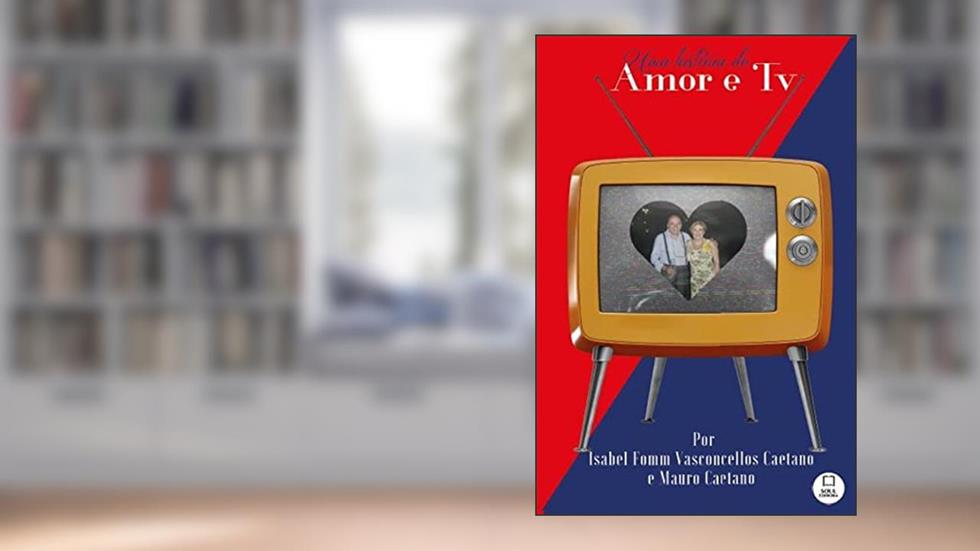 Uma História de Amor e TV, do autor Isabel Fomm de Vasconcellos Caetano