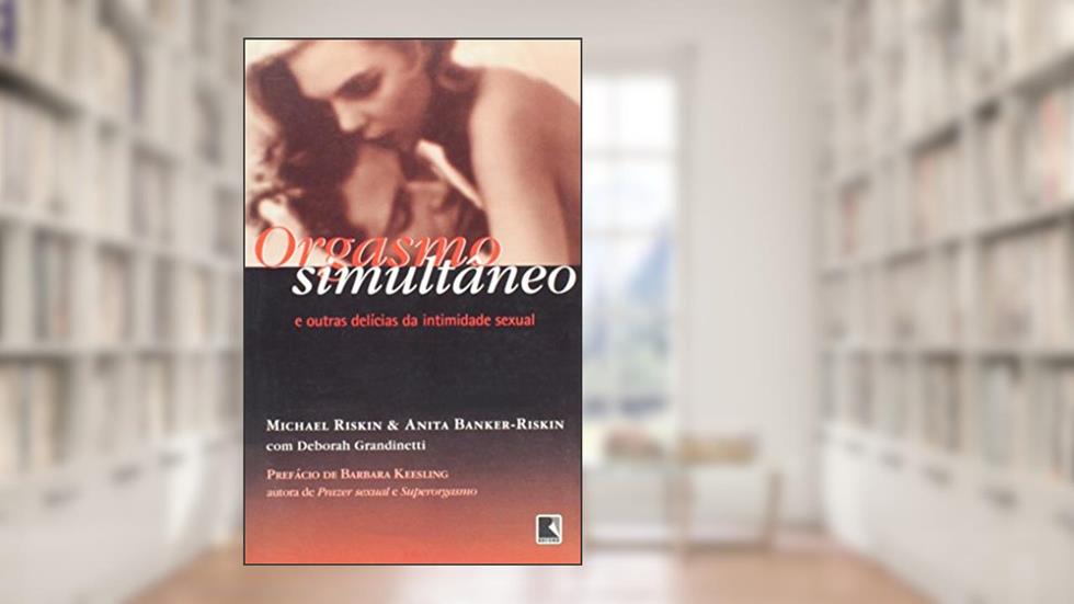 ORGASMO SIMULTÂNEO, do autor Michael Riskin; Anita Riskin