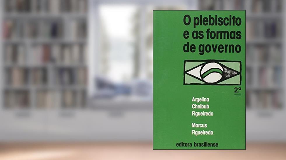 O Plebiscito e as Formas de Governo, do autor Argelina Maria Cheibus Figueiredo