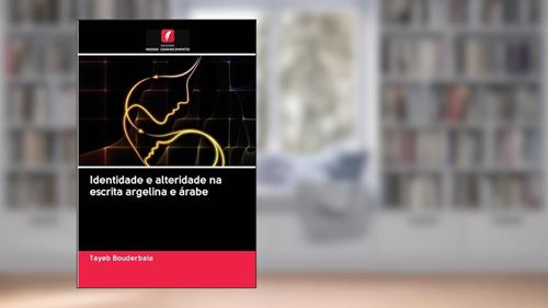 Capa de Identidade e alteridade na escrita argelina e árabe, do autor Tayeb Bouderbala
