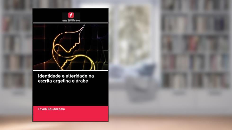 Identidade e alteridade na escrita argelina e árabe, do autor Tayeb Bouderbala