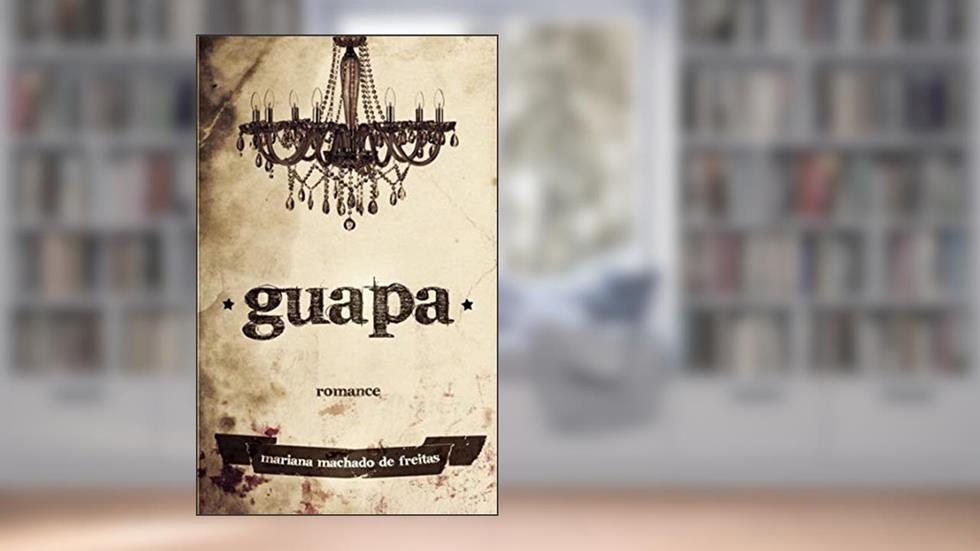 GUAPA, do autor MARIANA MACHADO DE FREITAS