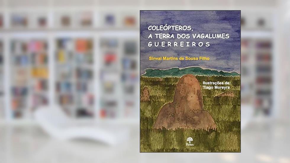 Coleópteros, a Terra dos Vagalumes Guerreiros, do autor Sinval Martins Sousa