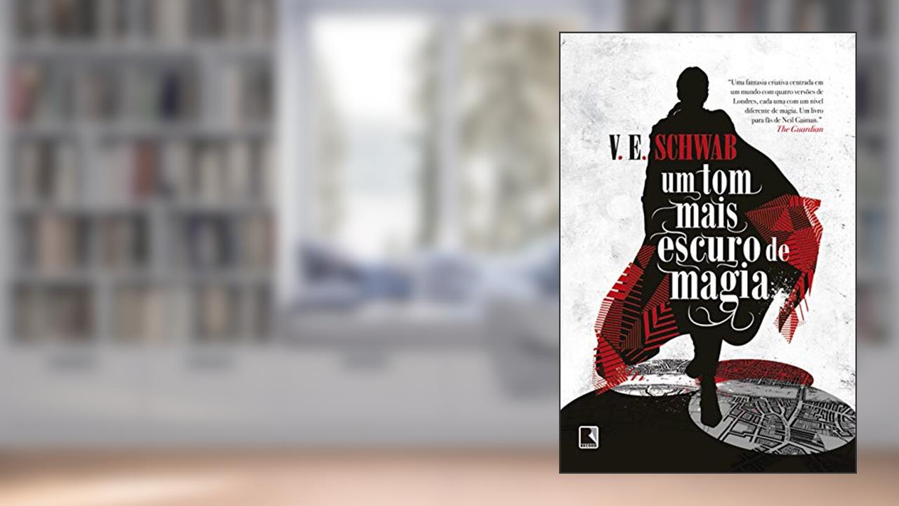 Um tom mais escuro de magia (Vol. 1 Os tons de magia), do autor V. E. Schwab