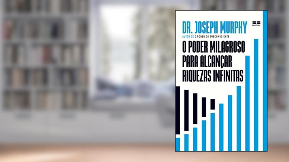 O poder milagroso para alcançar riquezas infinitas, do autor Joseph Murphy