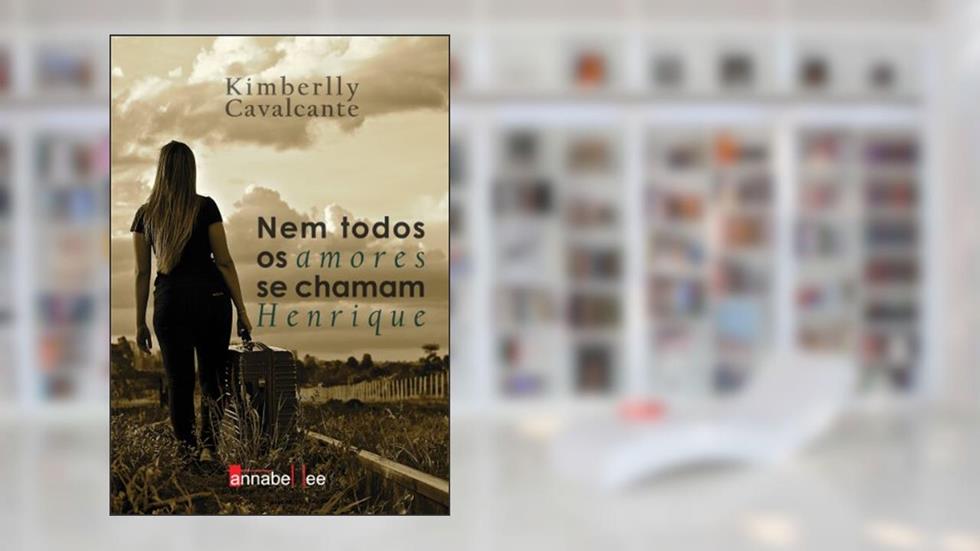 Nem todos os amores se chamam Henrique (Kimberlly Cavalcante Livro 1), do autor Kimberlly Cavalcante