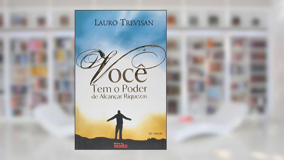 Você Tem Poder de Alcançar Riquezas, do autor Lauro Trevisan