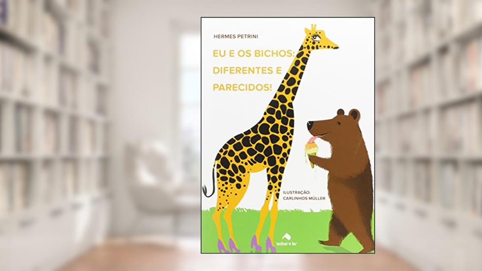Eu e os bichos: Diferentes e parecidos!, do autor Hermes Petrini