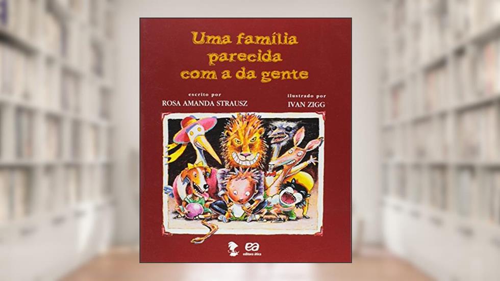 Uma Família Parecida com a da Gente - Coleção Boi Voador, do autor Rosa Amanda Strausz