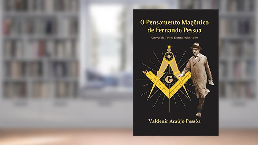 O Pensamento Maçônico de Fernando Pessoa, do autor Valdenir Araújo Pessôa