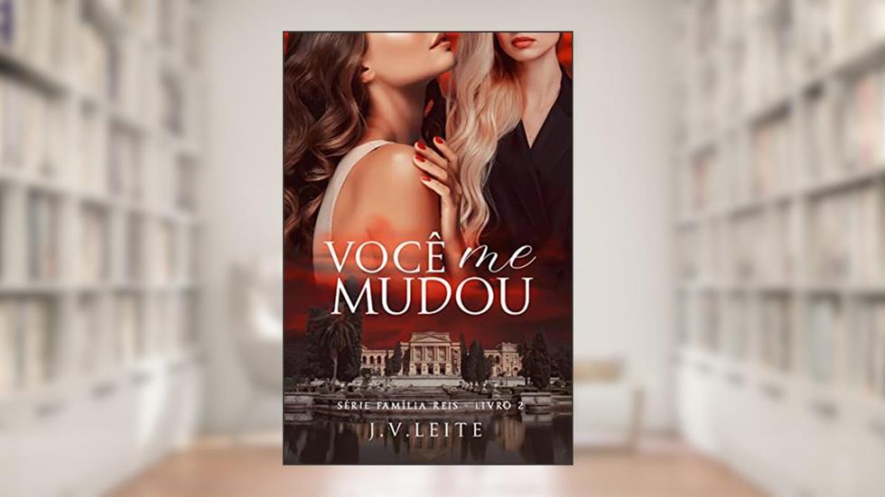 Você Me Mudou (Família Reis Livro 2), do autor J.V. Leite