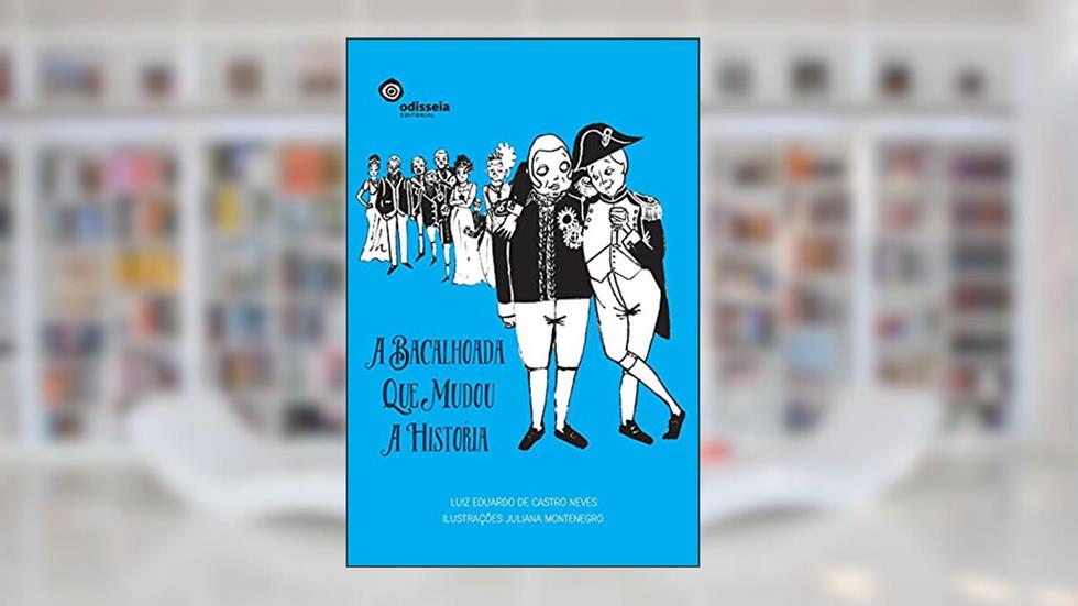 A Bacalhoada que Mudou a História, do autor Luiz Eduardo de Castro Neves
