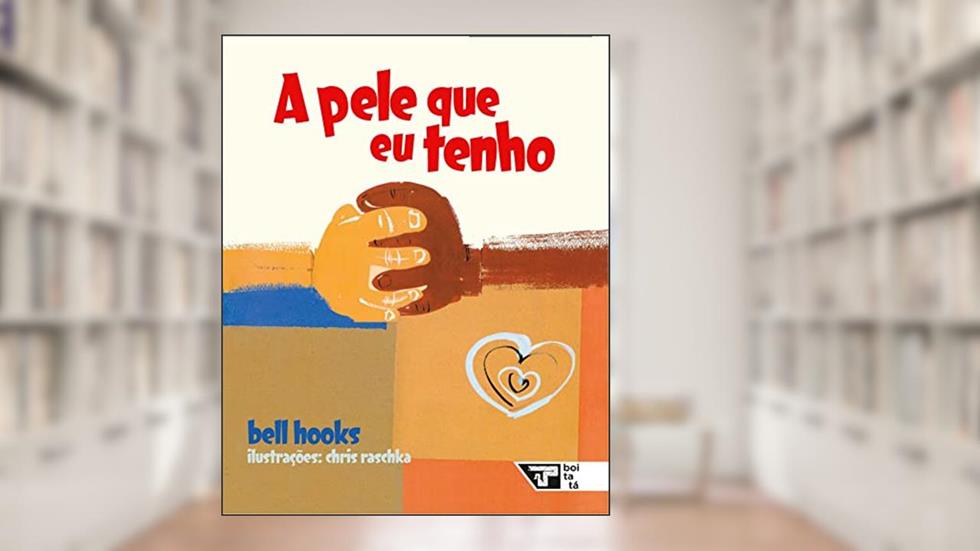 A Pele que eu Tenho, do autor Bell Hooks
