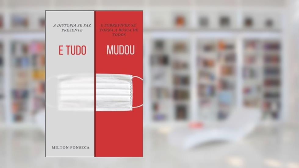 E Tudo Mudou (Portuguese Edition), do autor Milton Fonseca