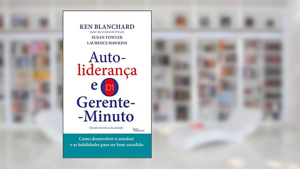Autoliderança e o Gerente-Minuto, do autor Ken Blanchard