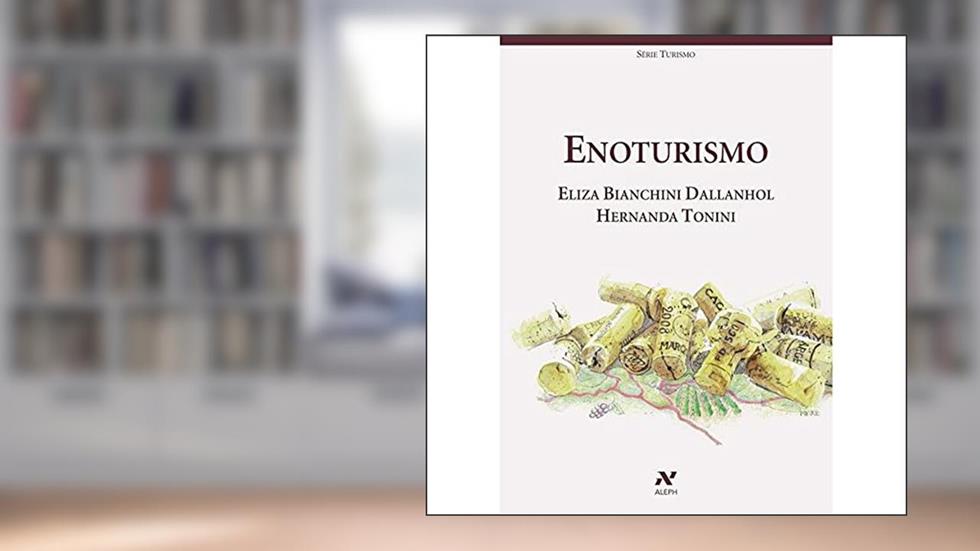 Enoturismo, do autor Eliza Bianchini Dallanhol; Hernanda Tonini