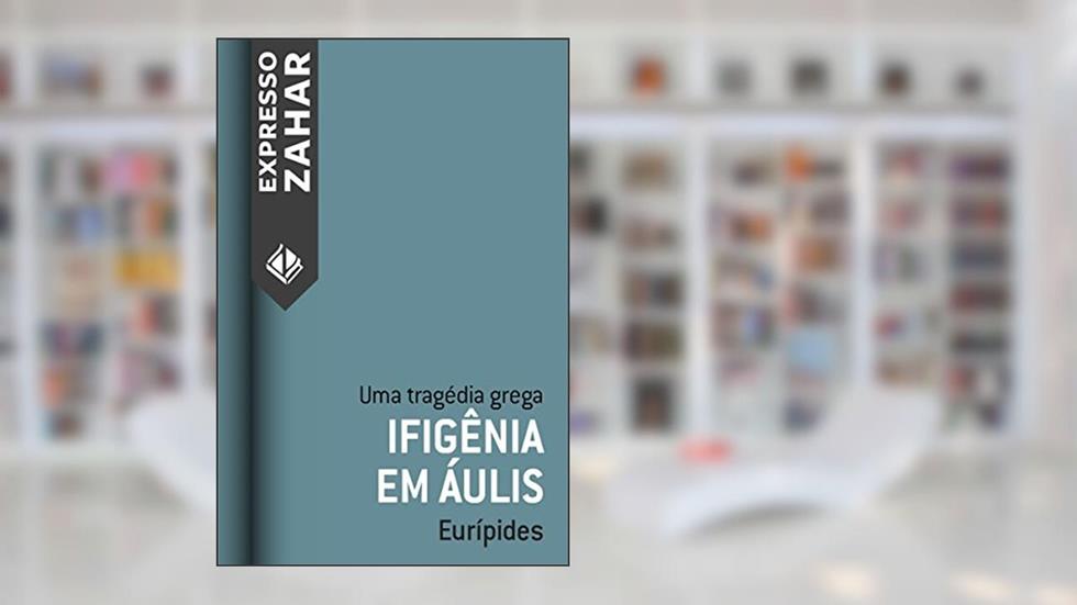 Ifigênia em Áulis: Uma tragédia grega, do autor Eurípides