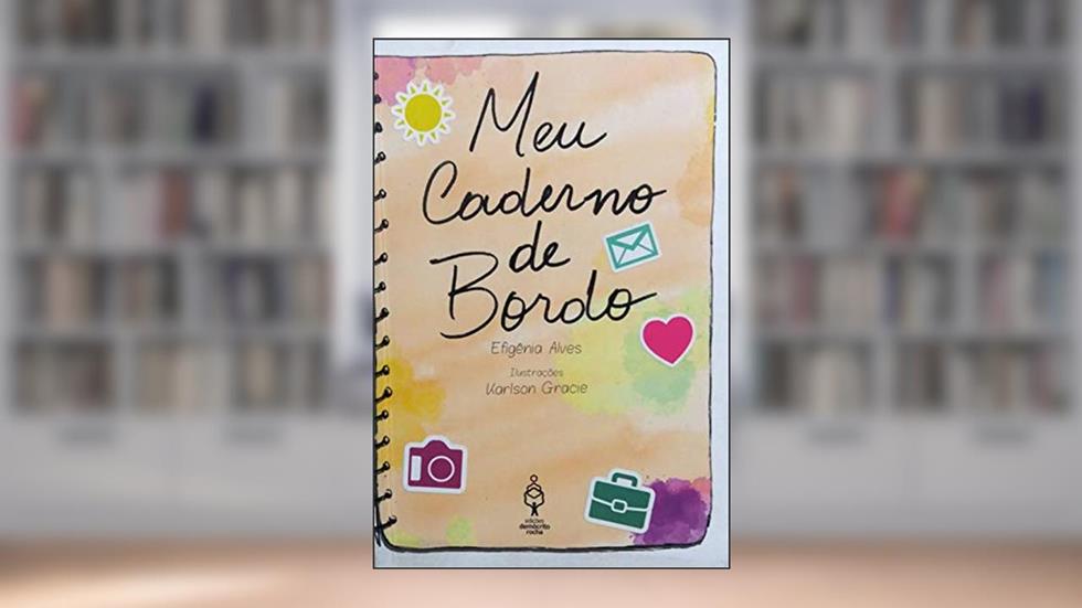 Meu Caderno de Bordo, do autor Efigênia Alves