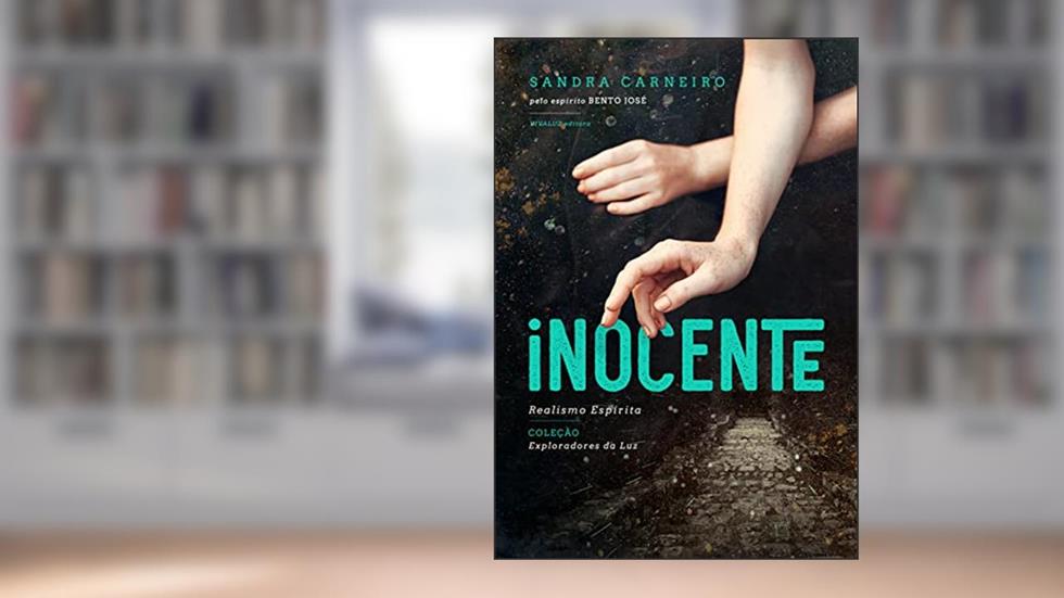 INOCENTE (Exploradores da Luz), do autor Sandra Carneiro; Espírito Bento José