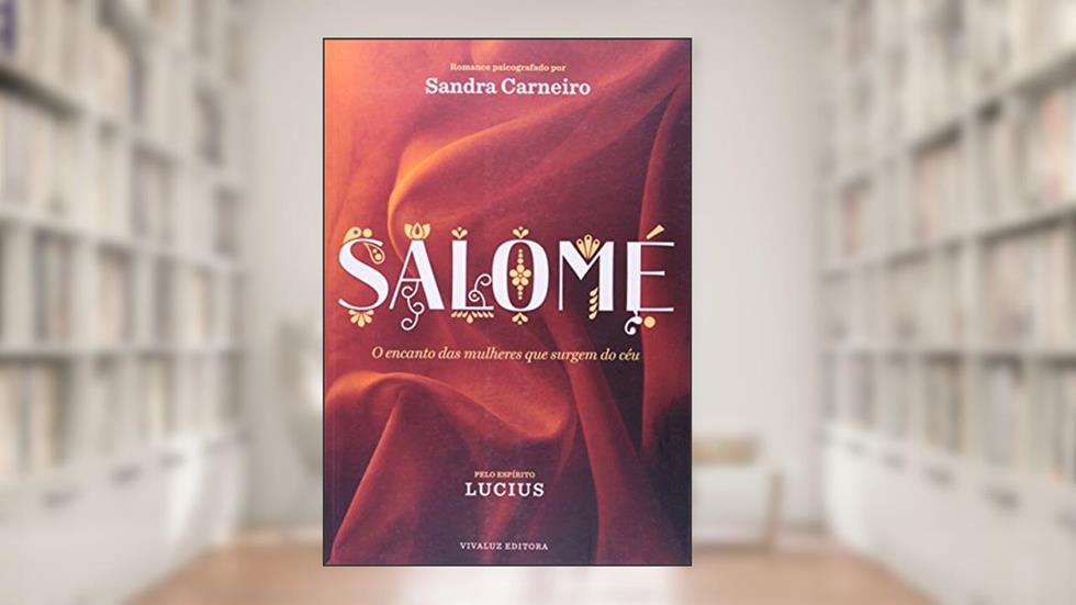 Salomé. O Encanto das Mulheres que Surgem do Céu, do autor Carneiro Sandra