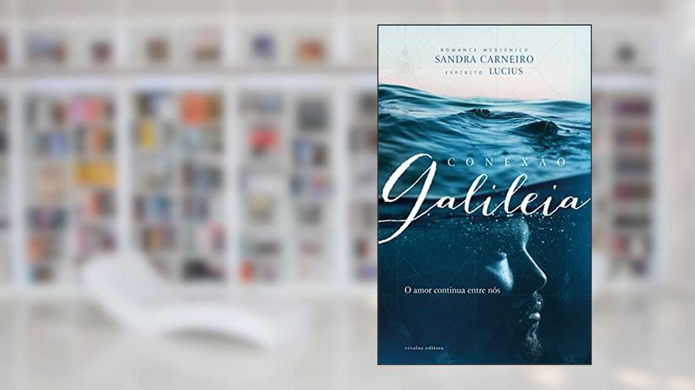 Conexão Galileia, do autor Sandra Carneiro; Espírito Lucius
