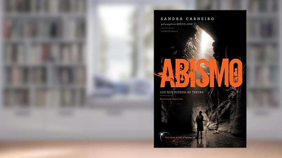 ABISMO: Luz que dissipa as trevas (Exploradores da Luz), do autor Sandra Carneiro; Espírito Bento José