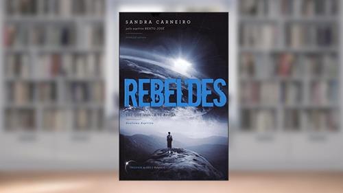 Capa de Rebeldes - Volume 1. Trilogia da Luz, do autor Carneiro Sandra; Bento José