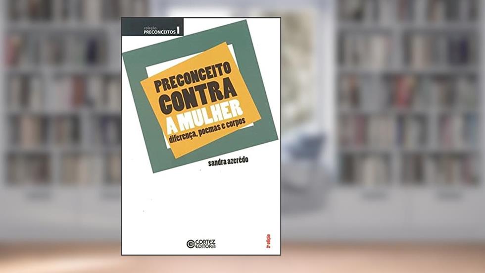 Preconceito contra a "Mulher": diferença, poemas e corpos, do autor Sandra Azerêdo