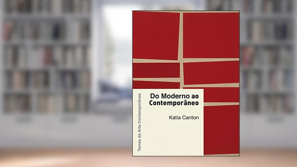 Do moderno ao contemporâneo, do autor Katia Canton