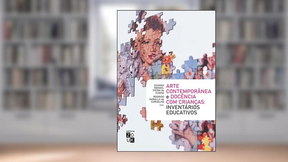 Arte contemporânea e docência com crianças: inventários educativos, do autor Susana Rangel Vieira da Cunha; Rodrigo Saballa Carvalho