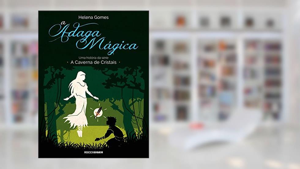 A adaga mágica (A Caverna de Cristais), do autor Helena Gomes