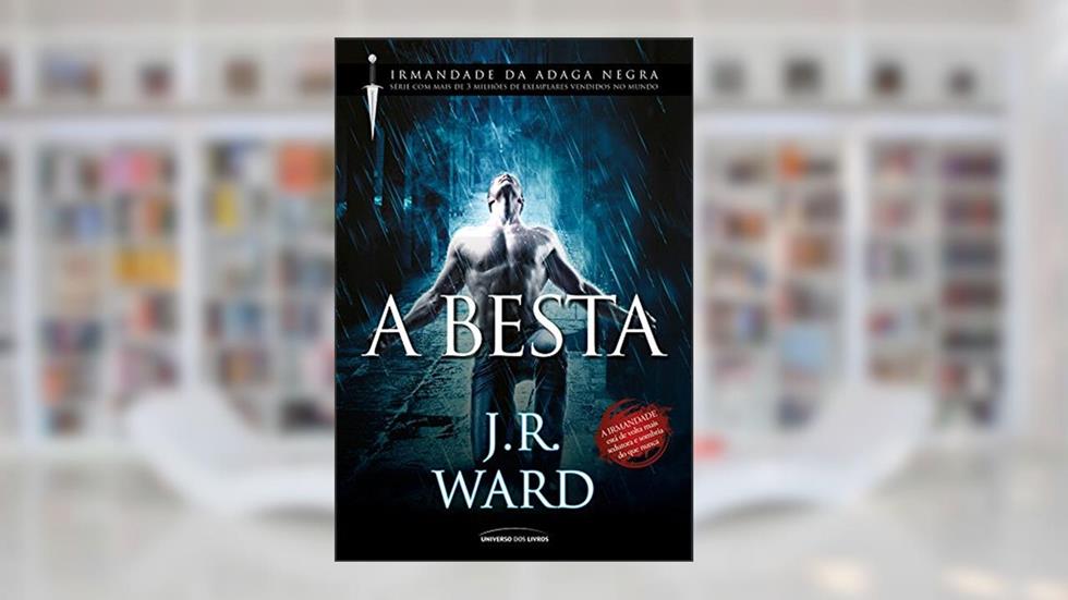 A Besta (Irmandade da Adaga negra), do autor J. R. Ward
