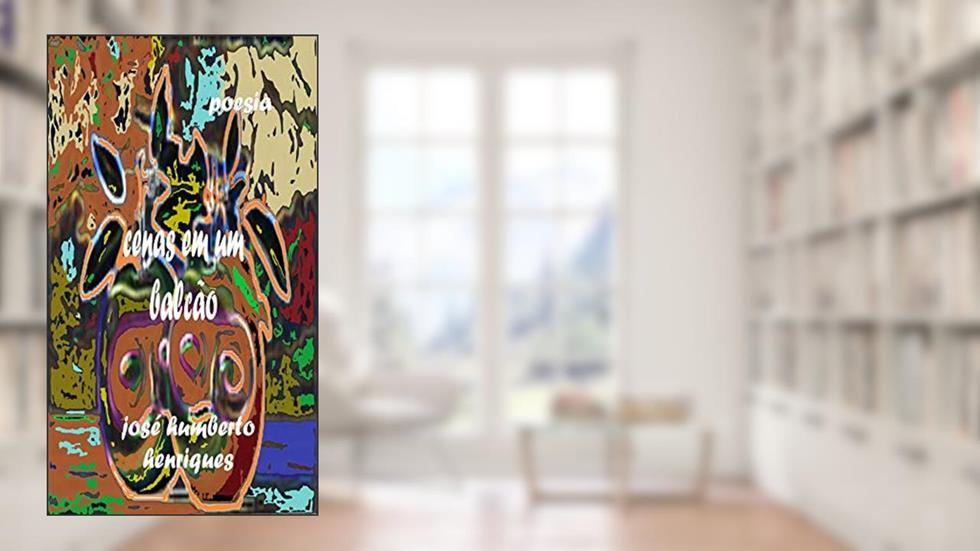 Cenas em um Balcão, do autor José Humberto da Silva Henriques