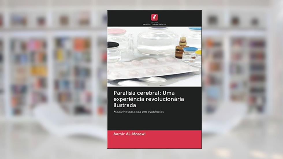 Paralisia cerebral: Uma experiência revolucionária ilustrada: Medicina baseada em evidências, do autor Aamir Al-Mosawi