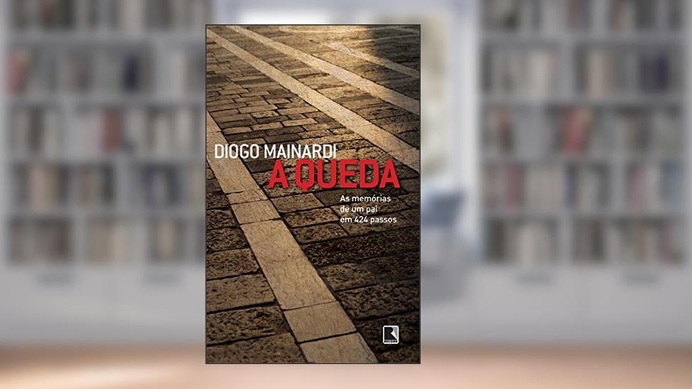 A queda: As memórias de um pai em 424 passos, do autor Diogo Mainardi